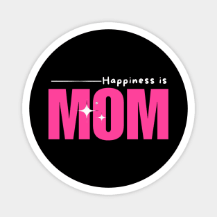 Happiness Is Mom- Mothers Day Gift Magnet